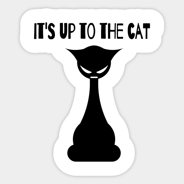 it's up to the cat Sticker by summerDesigns